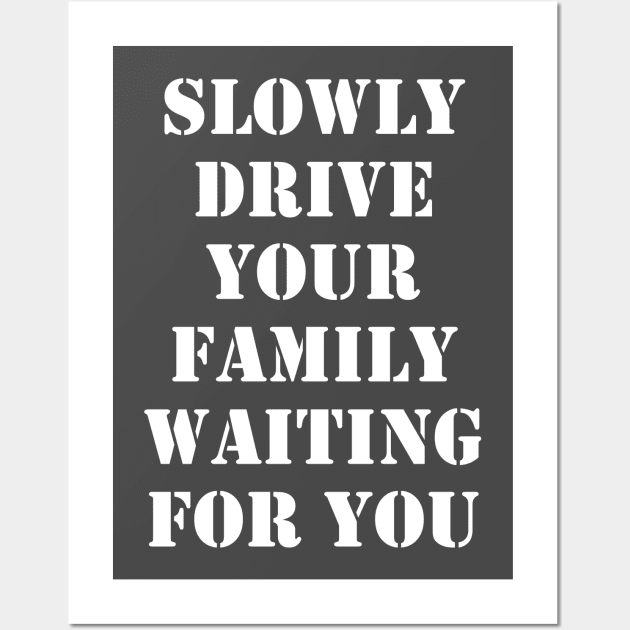 Slowly drive your family waiting for you 1 Wall Art by busines_night